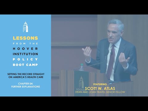 Further Explanations w/ Scott W. Atlas (Lessons from the Hoover Policy Boot Camp) | Chapter Four