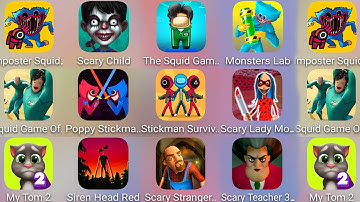 Scary Child,Monsters Lab,Imposter Squid,Squid Spoof,Poppy Stickman,Scary Lady Momo,My Talking Tom 2