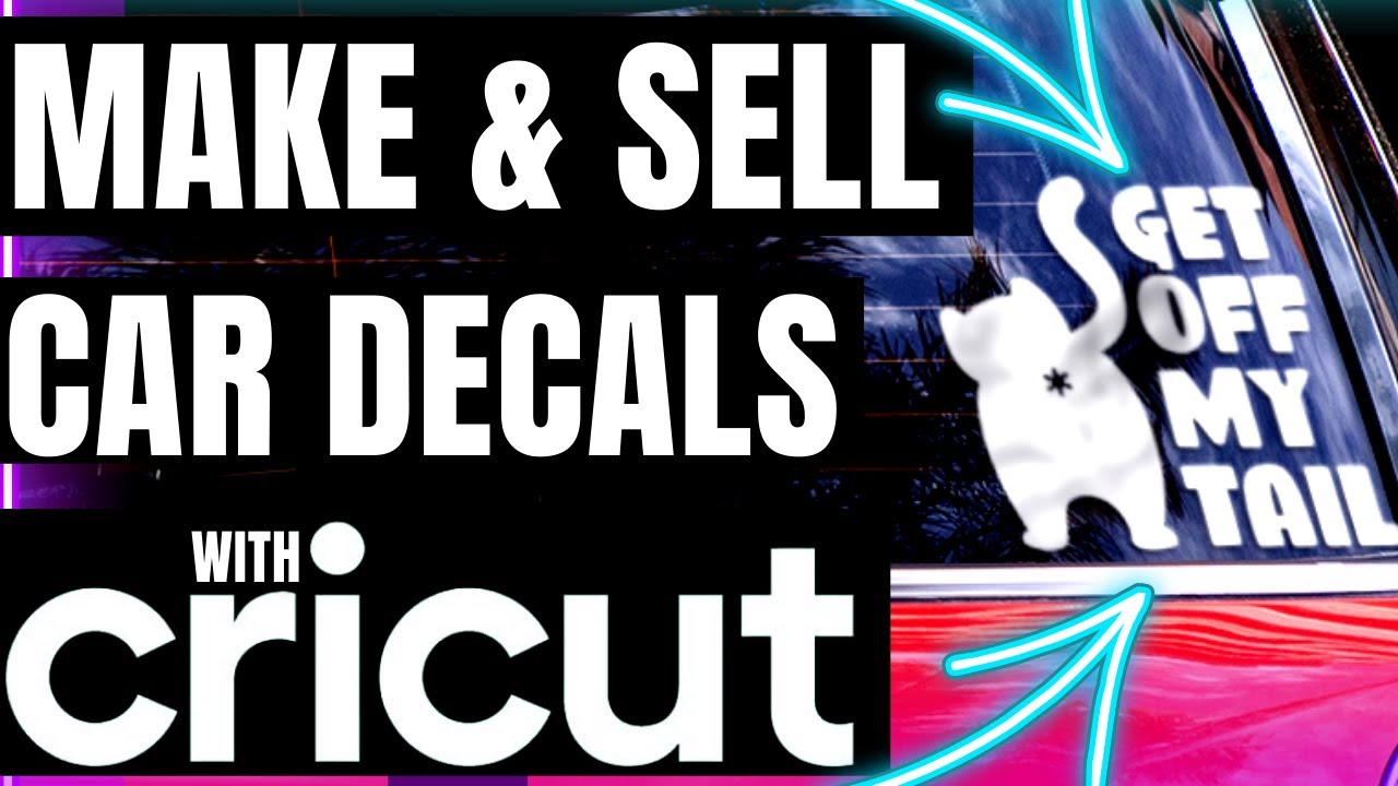  How to MAKE and SELL Car Decals with CRICUT  How to Make Money with Your Cricut