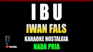 Ibu - Iwan Fals [ KARAOKE NOSTALGIA ] Nada Pria