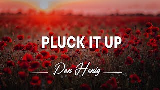 Pluck It Up - Dan Henig