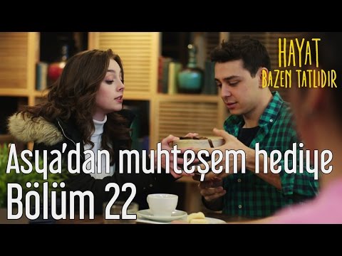 Hayat Bazen Tatlıdır 22. Bölüm - Asya'dan Muhteşem Hediye