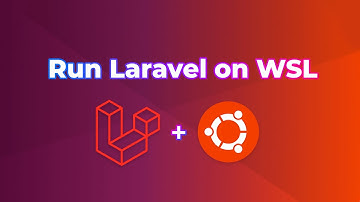 Chạy dự án Laravel 8 trên WSL | Tạo dự án Laravel trong Linux