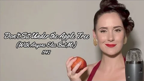 Songs of WWII  |  Don't Sit Under the Apple Tree (With Anyone Else But Me)  |  1942