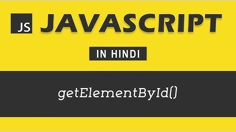 #21 - getElementById | JavaScript Tutorial in Hindi | Javascript in Hindi in 2023