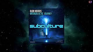 Alan Morris - Intergalactic Journey (Extended Mix) [SUBCULTURE]