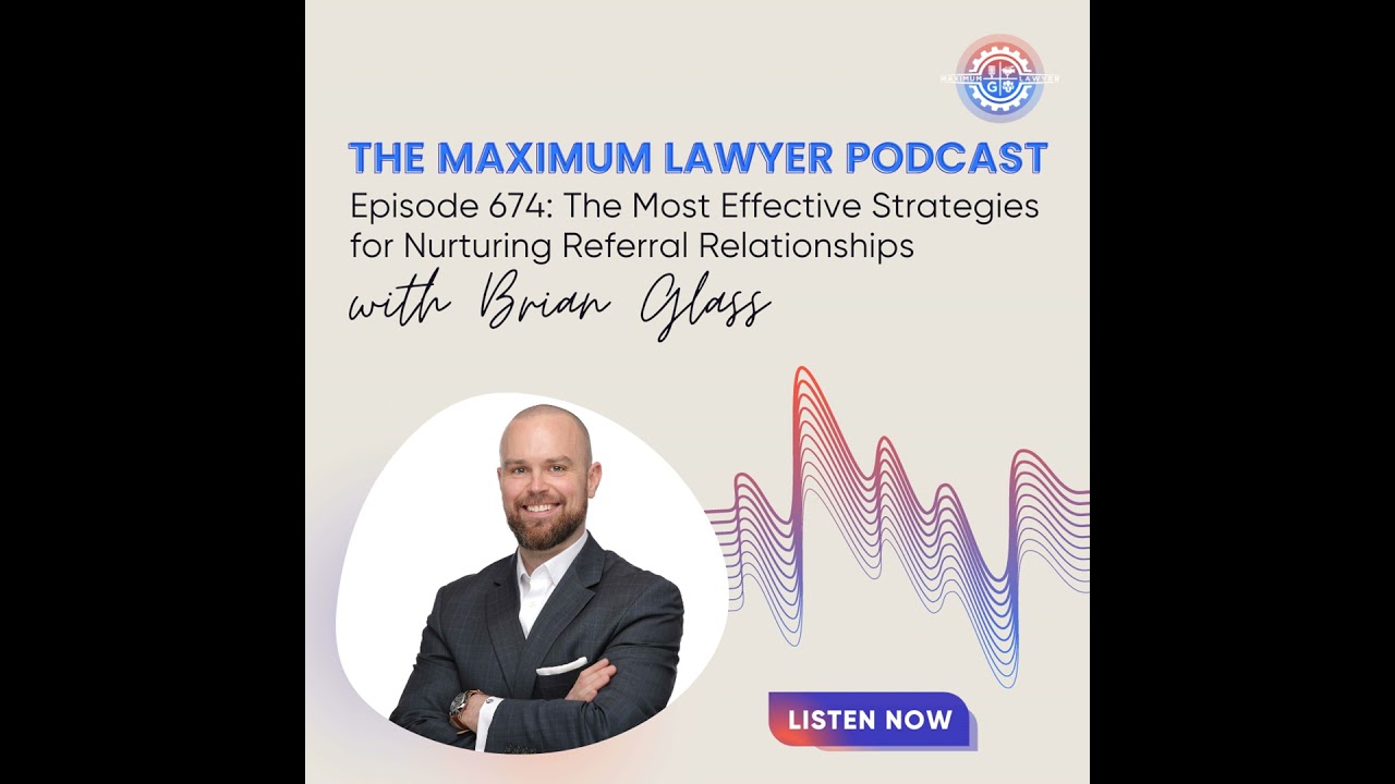 The Most Effective Strategies for Nurturing Referral Relationships with Brian Glass