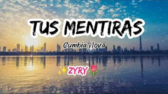 Tus mentiras — (Letras/Zyry) Cumbia Nova. Tus mentiras — (Letras/Zyry) Cumbia Nova.