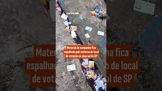 Material de campanha fica espalhado pelo entorno de local de votação na zona sul de SP