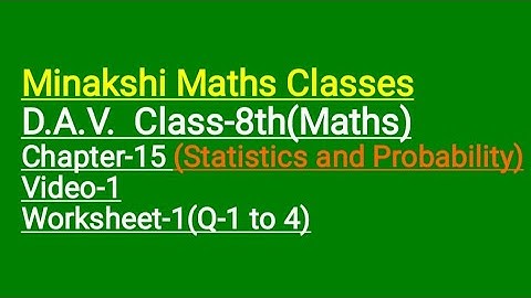 DAV Class-8(Maths) Chapter-15(Statistics and Probability) Video-1 Worksheet-1(Q-1 to 4)