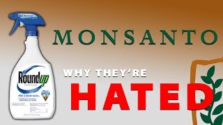 Monsanto - Why They re Hated