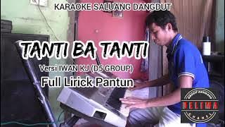 KARAOKE-DENDANG-TANTI BA TANTI-FULL LIRIK VERSI IWAN KJ (D5 GROUP BENAI)