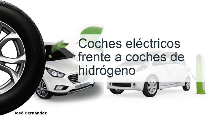 Coches eléctricos vs coches de hidrógeno