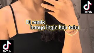 DJ remix hanya ingin kau tau||viral Tik tok terbaru full bass.!!!!