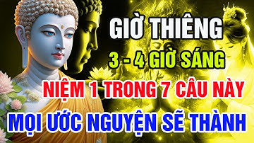 Giờ Thiêng 3-4h Sáng : Niệm 7 Câu Này Theo Lời Phật Dạy, Mọi Ước Nguyện Sẽ Thành!