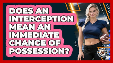 Does An Interception Mean An Immediate Change Of Possession?