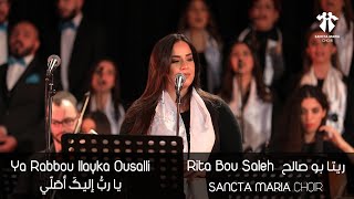 Ya Rabbou Ilayka Ousalli - Sancta Maria Choir (Live version) - Rita bou Saleh / يا ربّ اليك اصلّي