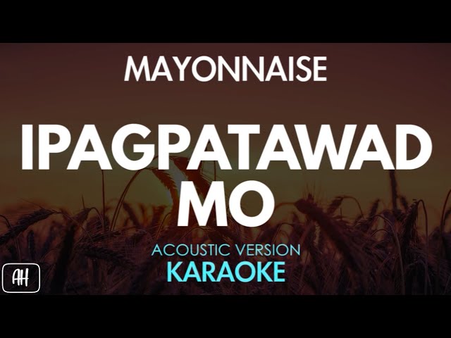 Mayonnaise - Ipagpatawad Mo (Karaoke/Acoustic Instrumental)