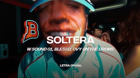 W Sound 01, Blessd, Ovy On The Drums - Soltera  (Lyric Video) | CantoYo