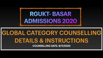RGUKT BASAR GLOBAL CATEGORY ADMISSIONS 2020/GLOBAL CATEGORY COUNSELLING DETAILS & INSTRUCTION-RGUKT
