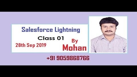 Salesforce Lightning 01st Class By Mohan 28th Sept 2019 weekend Batch 9059868766
