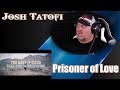 Josh Tatofi - Prisoner of Love (Official Music Video) | REACTION