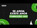 Se ainda existe amor forrozo mix