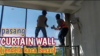 Cara Pasang Curtain Wall Jendela Kaca Besar