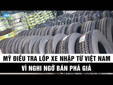 Mỹ điều tra lốp xe nhập từ Việt Nam vì nghi ngờ bán phá giá