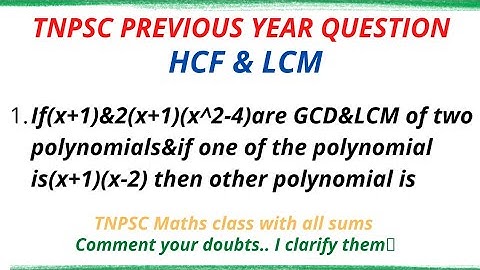 If(x+1)&2(x+1)(x^2-4)are GCD&LCM of two polynomials&if one of the polynomial is(x+1)(x-2) then other