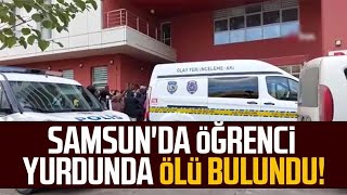 Samsun Da Öğrenci Yurdunda Ölü Bulundu 