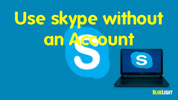 How to use Skype Without An Account!! - BlueLight