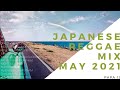 ジャパレゲMIX MAY 2021、ZENDAMAN,APOLLO,FIRE BALL,CHEHON,RUDEBWOY FACE,PUSHIM,Corn Head,晴輝,keith,どんずりばー