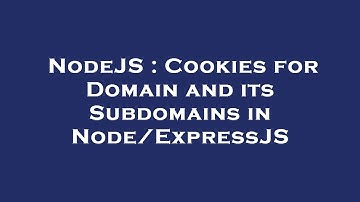 NodeJS : Cookies for Domain and its Subdomains in Node/ExpressJS