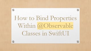 How to Bind Properties Within @ Observable Classes in SwiftUI
