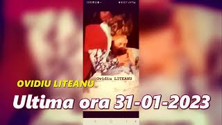 ULTIMA ORA 31-01-2023 - OVIDIU LITEANU