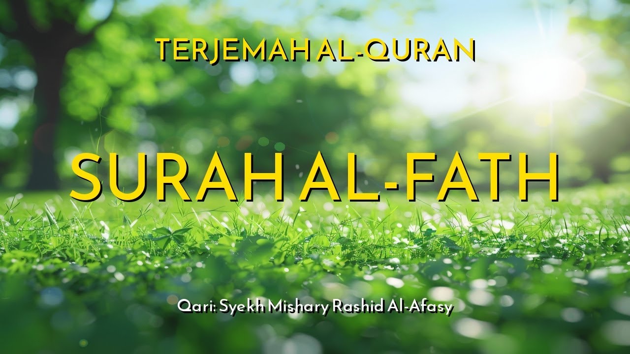 Surah Al-Fath + Terjemah Bahasa Indonesia | Syekh Mishary Rashid Al-Afasy