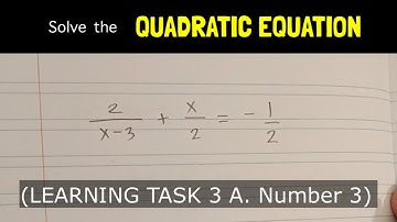 G9 Learning Task 3A. No.3: Solve the following equations transformable to quadratic equation