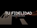 1 hora - MUSICA INSTRUMENTAL PARA ORAR Y PREDICAR - TU FIDELIDAD - FONDO MUSICAL