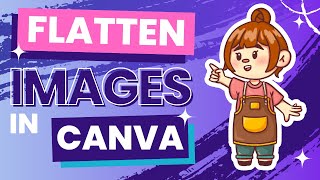 How To Flatten Images In Canva - They'll Look Great!