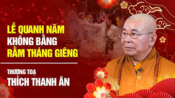 Lễ quanh năm không bằng Rằm tháng Giêng | Phật Giáo Căn Bản