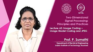 Lecture 60: Image Coding: Image Model Coding and JPEG