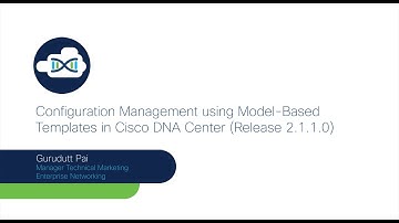 Configuration Management using Model-Based Templates in Cisco DNA Center (Release 2.1.x)