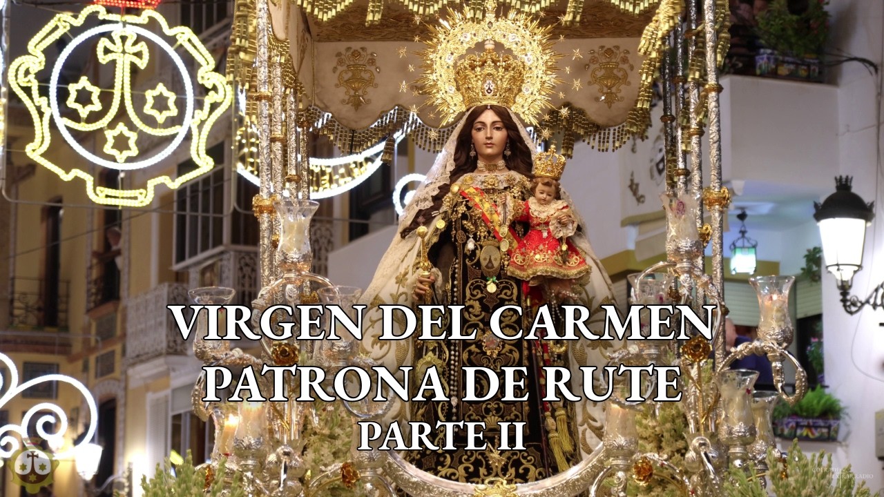 [4K] VIRGEN DEL CARMEN DE RUTE | SALIDA PROCESIONAL 2025 | PARTE II
