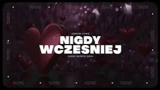 Oskar Cyms - Nigdy wcześniej (XANO REMIX 2024)