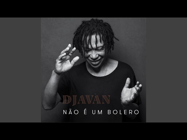 DJAVAN - NAO E UM BOLERO