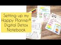 SETTING UP MY HAPPY PLANNER® DIGITAL DETOX NOTEBOOK