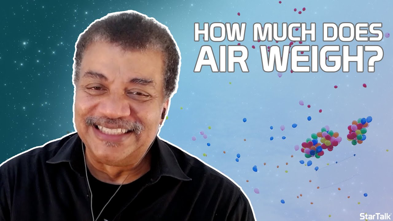 Neil Degrasse Tyson Explains How Much Air Weighs