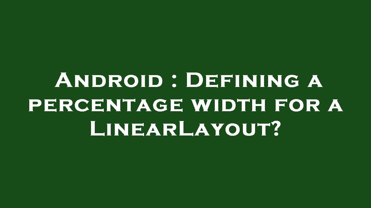 Android : Defining a percentage width for a LinearLayout? - YouTube