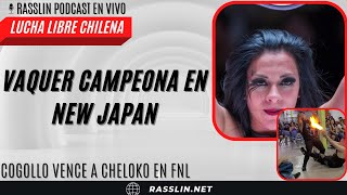 Stephanie Vaquer Campeona en NJPW / Clonazepunk sella su fin en FNL y mucho más... | Rasslin Podcast